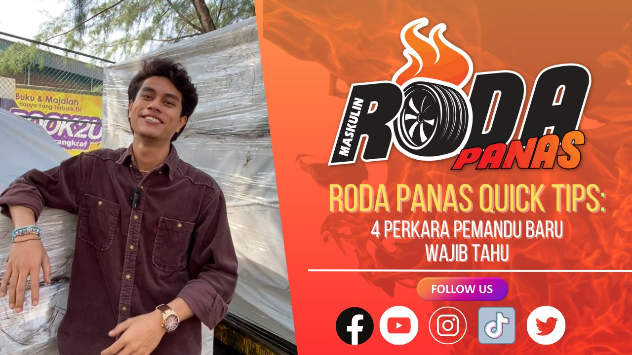 RODA PANAS QUICK TIPS : 4 PERKARA PEMANDU BARU WAJIB TAHU