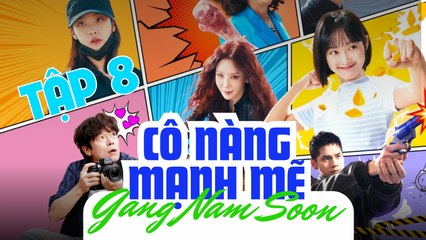 CÔ NÀNG MẠNH MẼ GANG NAM SOON - TẬP 8 - Phim Tình Cảm Hàn Quốc