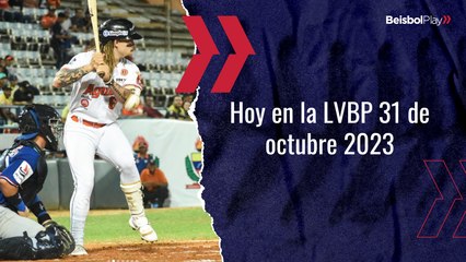 Hoy en la LVBP 31 de octubre del 2023 ⚾