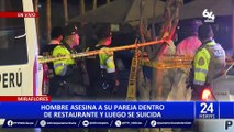 Miraflores: hombre asesina a su pareja dentro de restaurante y luego se suicida