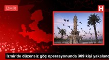 İzmir'de düzensiz göç operasyonunda 309 kişi yakalandı