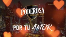 La Poderosa Banda San Juan - Por Tu Amor (LETRA)