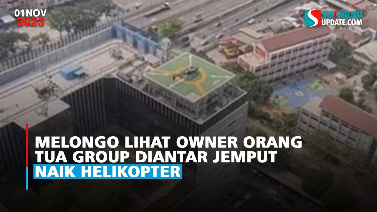 Melongo Lihat Owner Orang Tua Group Diantar Jemput Naik Helikopter