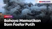 Ahli Toksikologi: Bahaya Mematikan Bom Fosfor Putih Dipakai Israel di Jalur Gaza