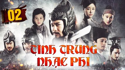 Tình Trung Nhạc Phi Tập 02 🎬 - Cuộc Đời Anh Hùng Truyền Kỳ - thumbnail