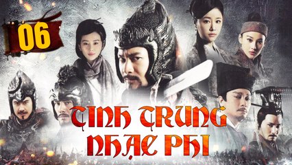 TINH TRUNG NHẠC PHI - Tập 06 - Thuyết Minh