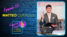 Episode 75: Matteo Guidicelli | Surprise Guest with Pia Arcangel
