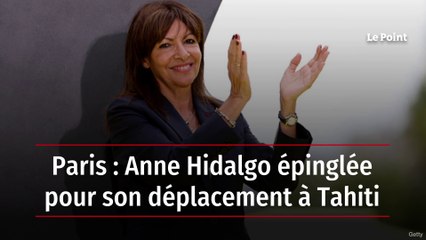 Paris : Anne Hidalgo épinglée pour son déplacement à Tahiti