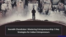 Sourabh Chandrakar Mastering Entrepreneurship 5 Key Strategies for Indian Entrepreneurs