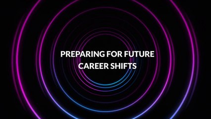Preparing for Future Career Shifts