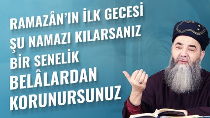 Ramazân’ın İlk Gecesi Şu Namazı Kılarsanız Bir Senelik Belâlardan Korunursunuz