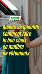 Qualité vs Quantité : Comment faire le bon choix en matière de vêtements