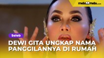 Dewi Gita Ungkap Nama Panggilannya di Rumah Berasal dari Nama Perempuan Selingkuhan Sang Ayah