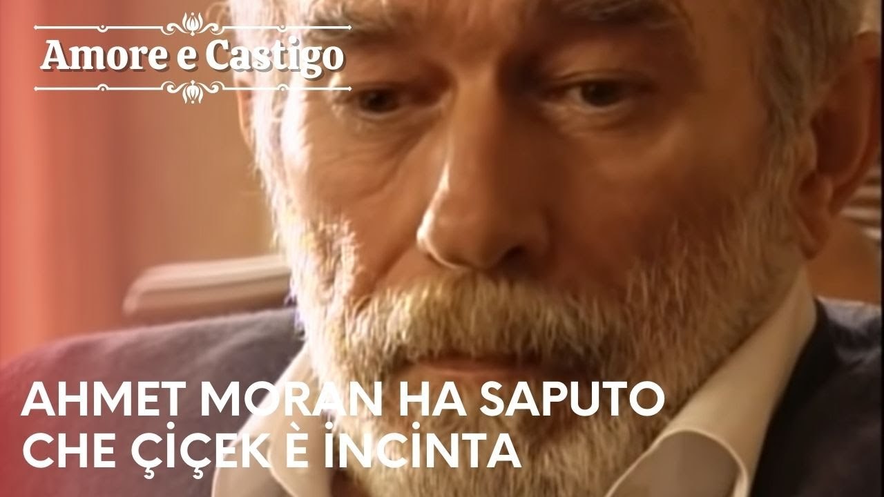 "Ahmet Moran ha saputo che Çiçek è incinta | Amore e Castigo - Episodio 11 "