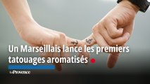 Insolite : Un Marseillais lance les premiers tatouages aromatisés