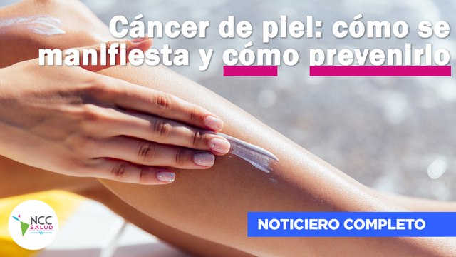 Cáncer de piel: cómo se manifiesta y cómo prevenirlo | 169 | 30 de octubre al 5 de noviembre de 2023