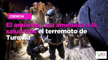 El amianto, una amenaza a la salud tras el terremoto de Turquía