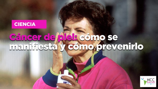 Cáncer de piel: cómo se manifiesta y cómo prevenirlo