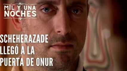 Scheherazade llegó a la puerta de Onur | Las Mil y Una Noches - Episodio 34