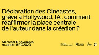 RC2023 - Déclaration des Cinéastes, grève à Hollywood, IA : comment réaffirmer la place centrale de l’auteur dans la création ?