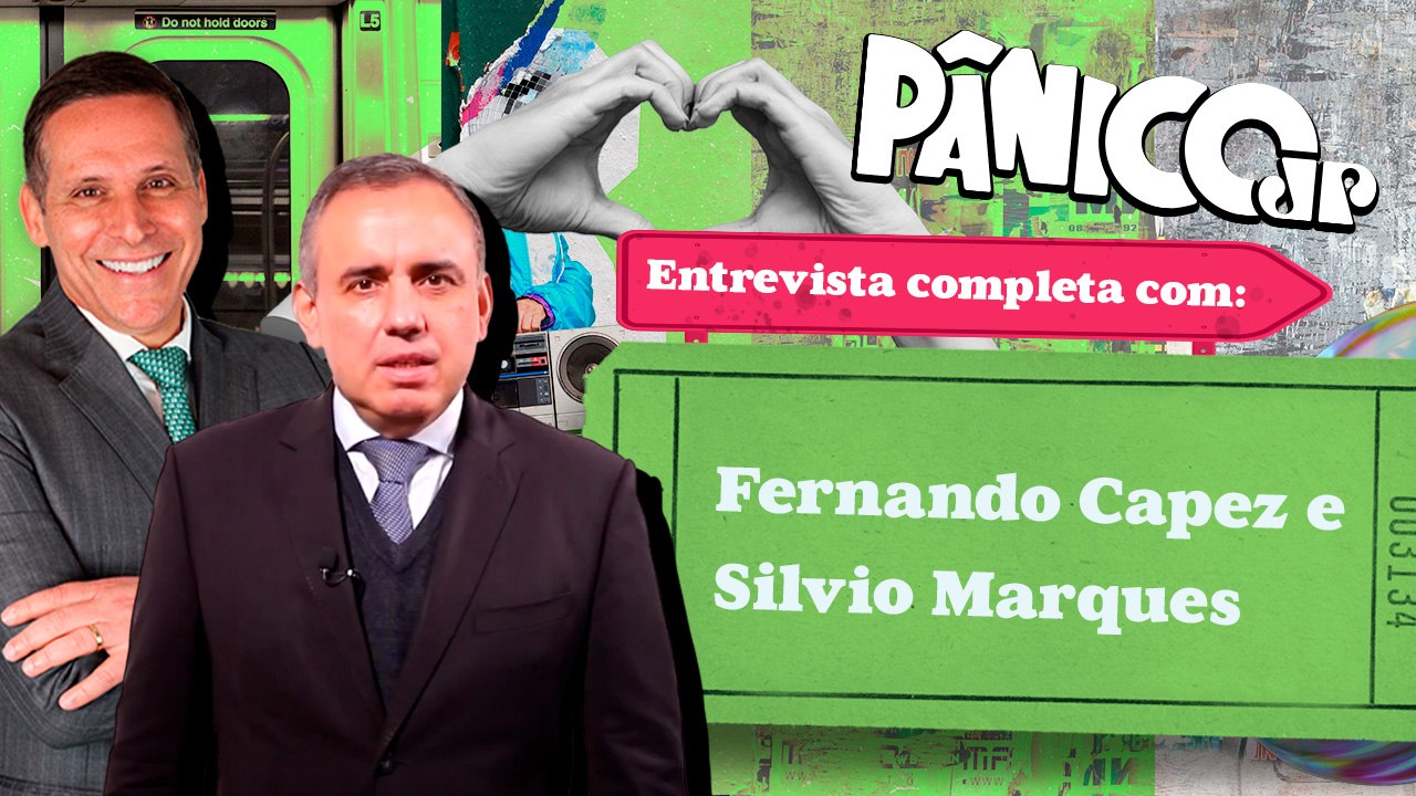 FERNANDO CAPEZ E SILVIO MARQUES NO PÂNICO; CONFIRA NA ÍNTEGRA