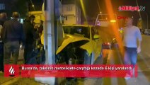 Bursa'da feci kaza! Taksi ile motosiklet çarpıştı: 6 yaralı