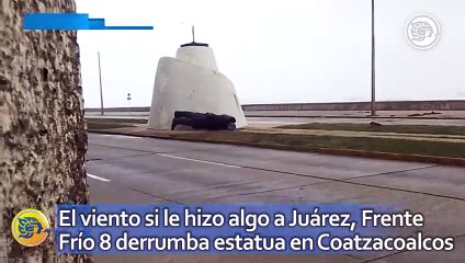 El viento si le hizo algo a Juárez, Frente Frío 8 derrumba estatua en Coatzacoalcos