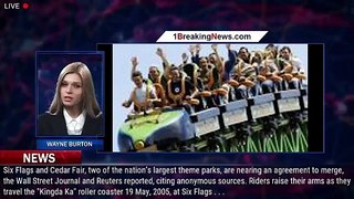 Theme Park Chains Six Flags And Cedar Fair Nearing Merger, Reports Say - 1breakingnews.com