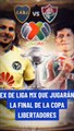 EXs de Liga MX que jugarán la Final de la Copa Libertadores