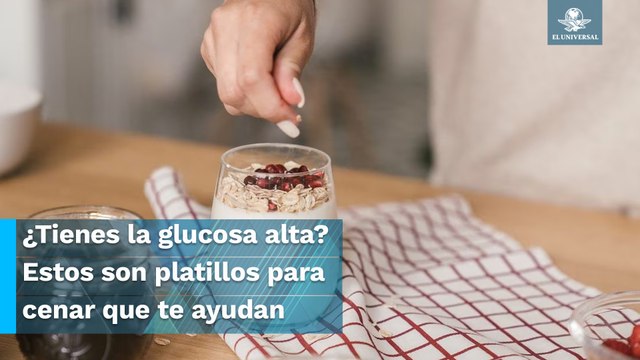 ¡Ojo! Estos son algunos alimentos que puedes cenar para que no te suba la glucosa