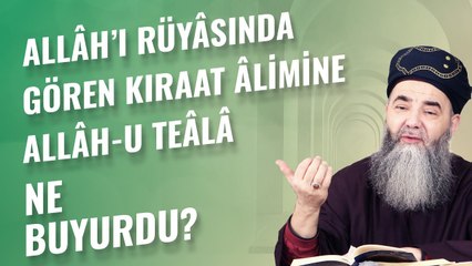 Allâh’ı Rüyâsında Gören Kıraat Âlimine Allâh-u Teâlâ Ne Buyurdu?