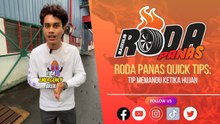 RODA PANAS QUICK TIPS : TIP MEMANDU KETIKA HUJAN