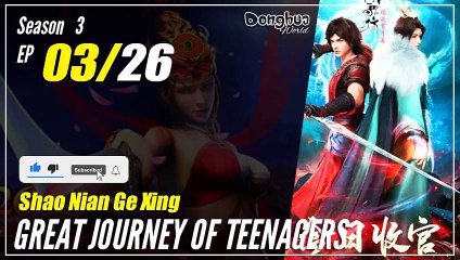 【Shao Nian Ge Xing】  Season 3 EP 03 (63) - Great Journey of Teenagers | Sub Indo - 1080P