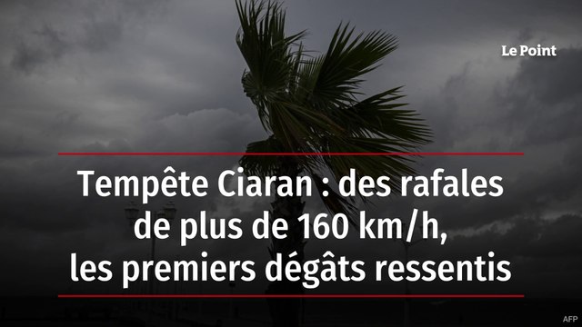 Tempête Ciaran : des rafales de plus de 160 km/h, les premiers dégâts ressentis