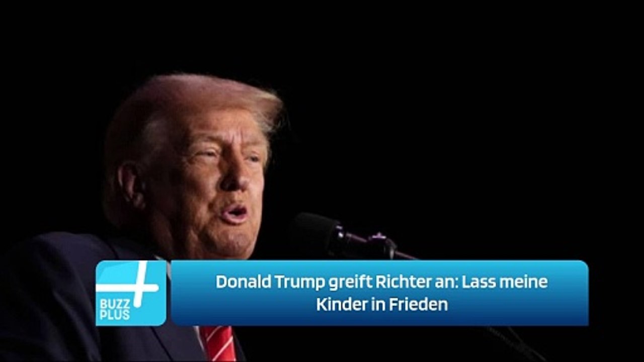 Donald Trump greift Richter an: Lass meine Kinder in Frieden