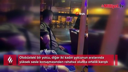 Otobüste 'ses' tartışması: Paşa paşa taksiye bin o zaman