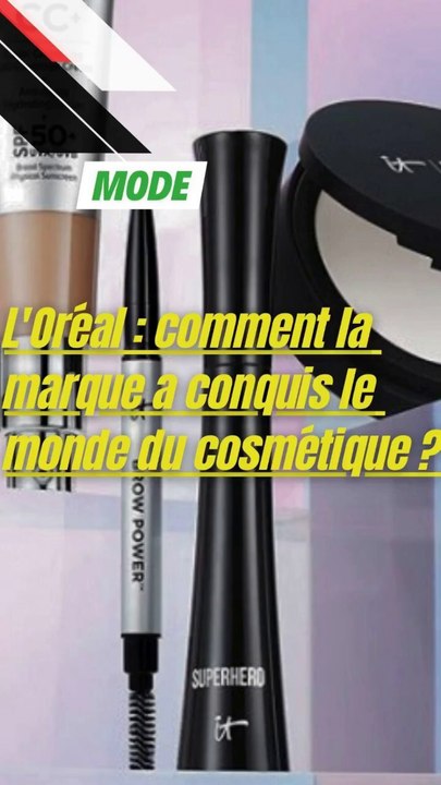 L'Oréal : comment la marque a conquis le monde de la cosmétique ?