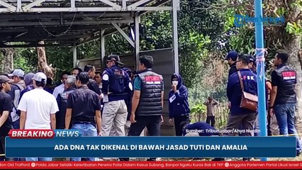 Ada DNA Tak Dikenal di Bawah Jasad Tuti dan Amalia saat Ditemukan, Polisi Sebut Milik Mr. X