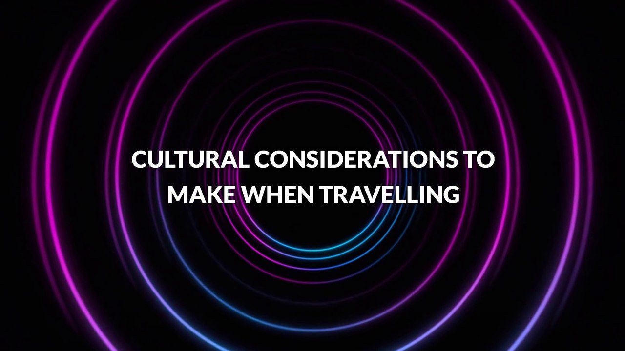 Cultural Considerations to Make When Travelling