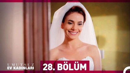 Umutsuz Ev Kadınları 28. Bölüm