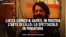 Lucca Comics & Games, in mostra l?arte di Lillo: lo spettacolo in miniatura