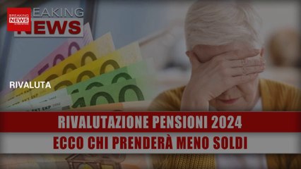 Rivalutazione Pensioni 2024: Ecco Chi Prenderà Meno Soldi!