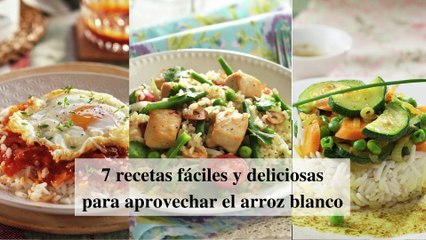 7 recetas fáciles y deliciosas para aprovechar el arroz blanco