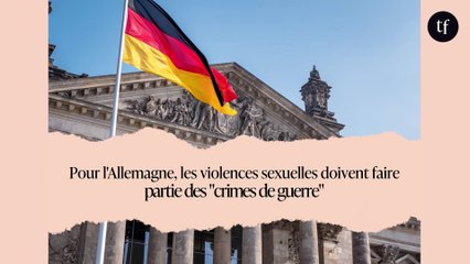 Pour l'Allemagne, les violences sexuelles doivent faire partie des "crimes de guerre"