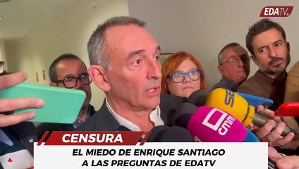 El miedo de Enrique Santiago a las preguntas de EDATV