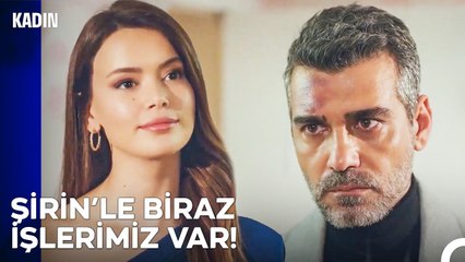 Sarp, Şirin'i Tanırsın O Normal Değildir! - Kadın