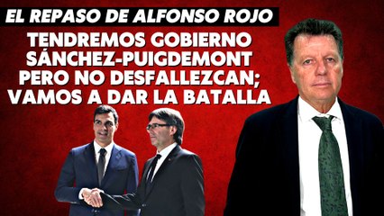 Alfonso Rojo: “Tendremos Gobierno Sánchez-Puigdemont pero no desfallezcan; vamos a dar la batalla”