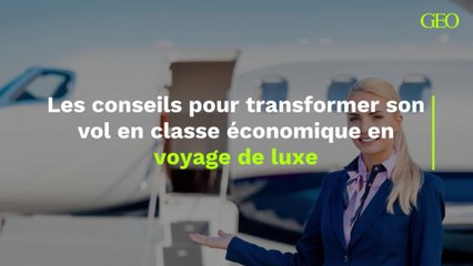 Les conseils pour transformer son vol en classe économique en voyage de luxe