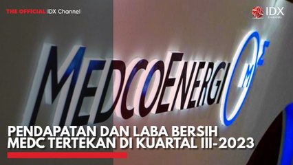 Pendapatan dan Laba Bersih MEDC Tertekan di Kuartal III-2023