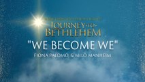 The Cast Of Journey To Bethlehem - We Become We (Audio//From “Journey To Bethlehem”)
